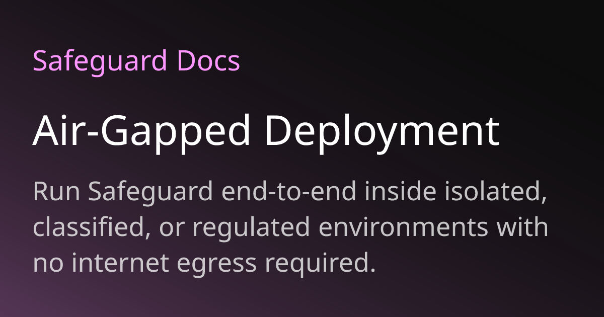 Air-Gapped Deployment | Safeguard Docs