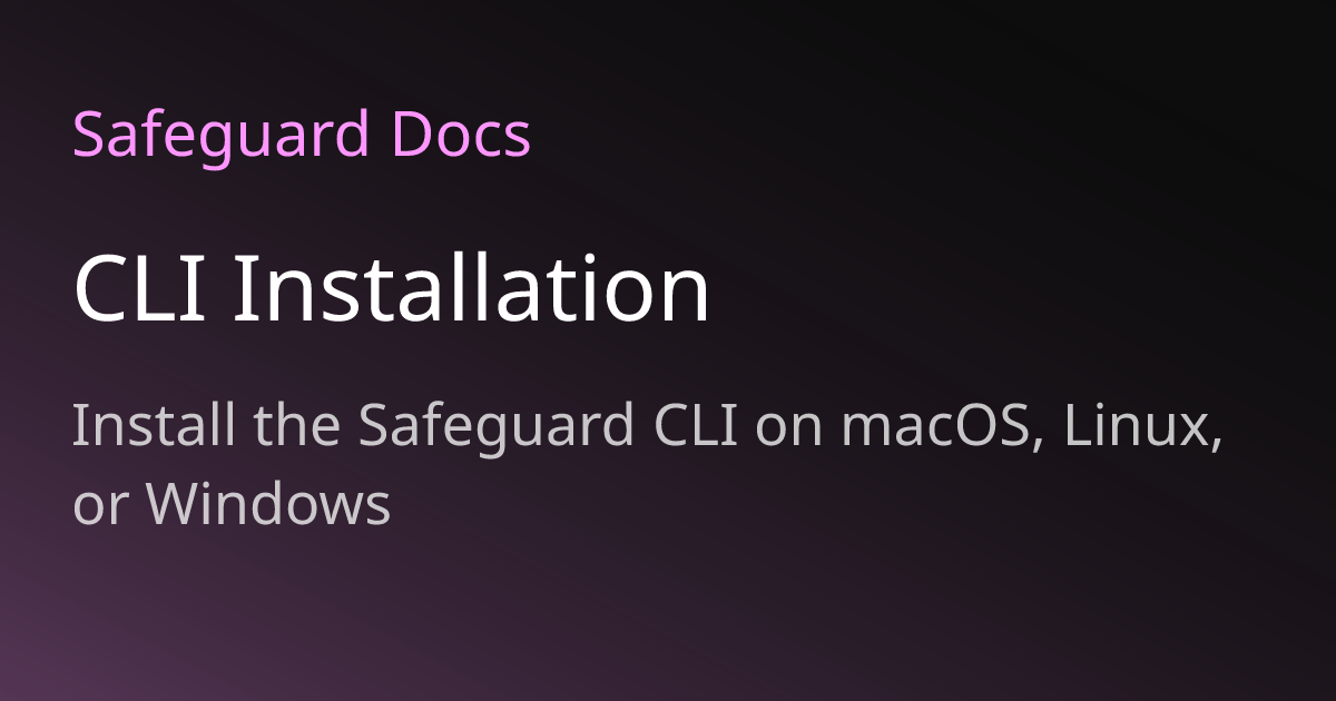 CLI Installation | Safeguard Docs